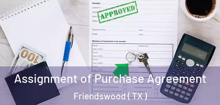  Assignment of Purchase Agreement Friendswood ( TX )