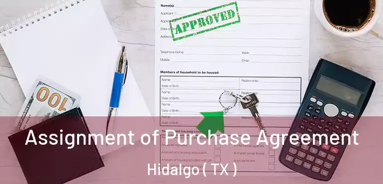  Assignment of Purchase Agreement Hidalgo ( TX )