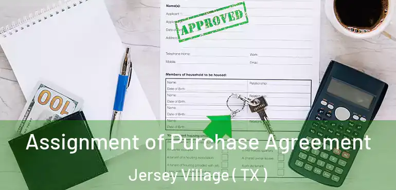  Assignment of Purchase Agreement Jersey Village ( TX )
