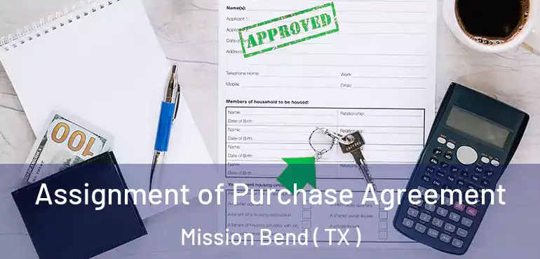  Assignment of Purchase Agreement Mission Bend ( TX )