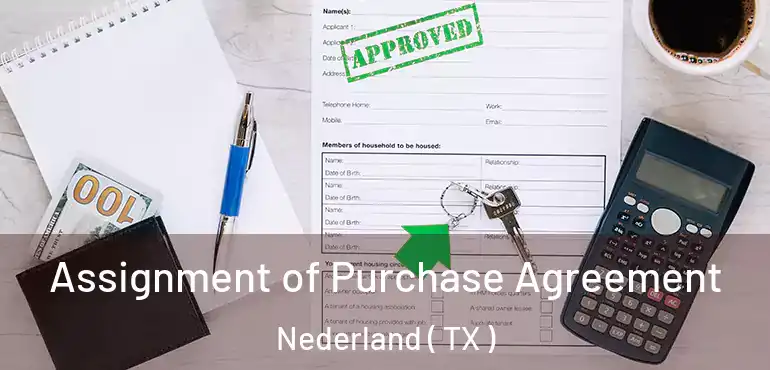  Assignment of Purchase Agreement Nederland ( TX )