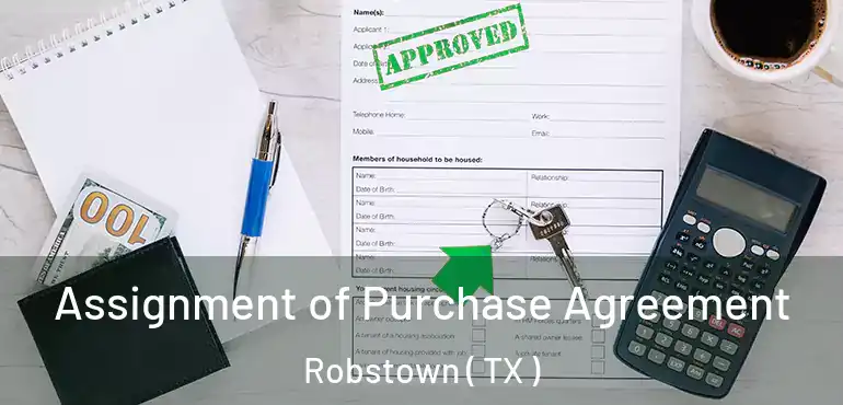  Assignment of Purchase Agreement Robstown ( TX )