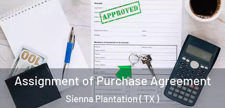  Assignment of Purchase Agreement Sienna Plantation ( TX )