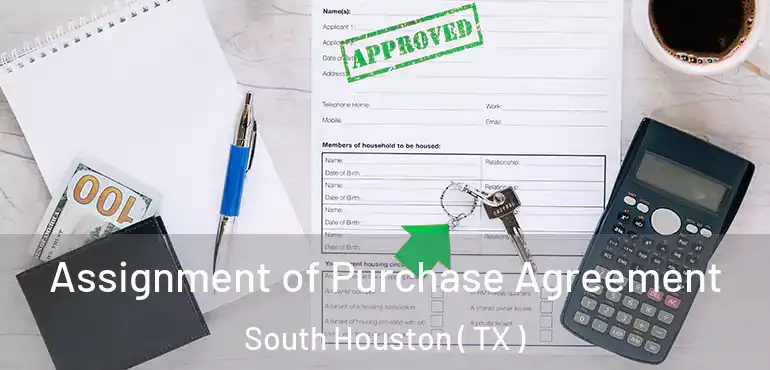  Assignment of Purchase Agreement South Houston ( TX )