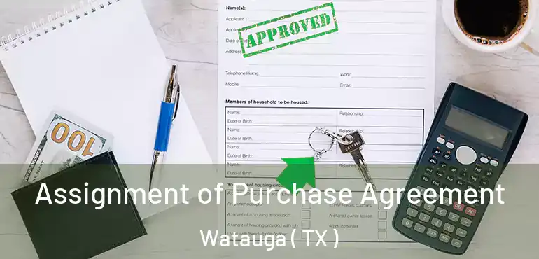  Assignment of Purchase Agreement Watauga ( TX )