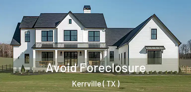  Avoid Foreclosure Kerrville ( TX )