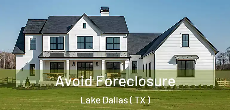  Avoid Foreclosure Lake Dallas ( TX )
