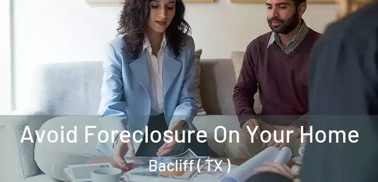  Avoid Foreclosure On Your Home Bacliff ( TX )