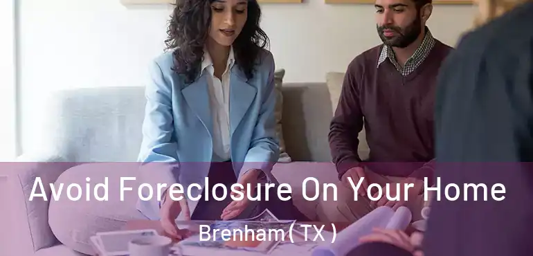  Avoid Foreclosure On Your Home Brenham ( TX )