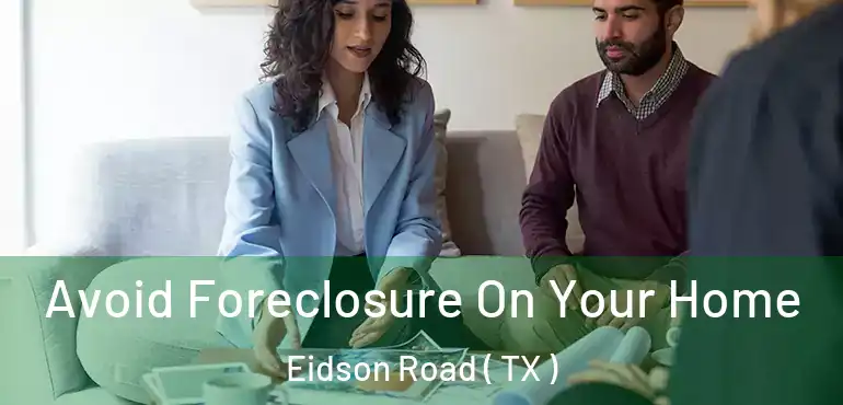  Avoid Foreclosure On Your Home Eidson Road ( TX )