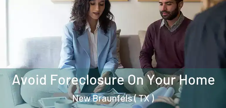  Avoid Foreclosure On Your Home New Braunfels ( TX )