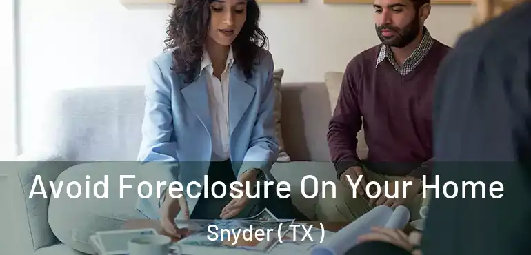  Avoid Foreclosure On Your Home Snyder ( TX )