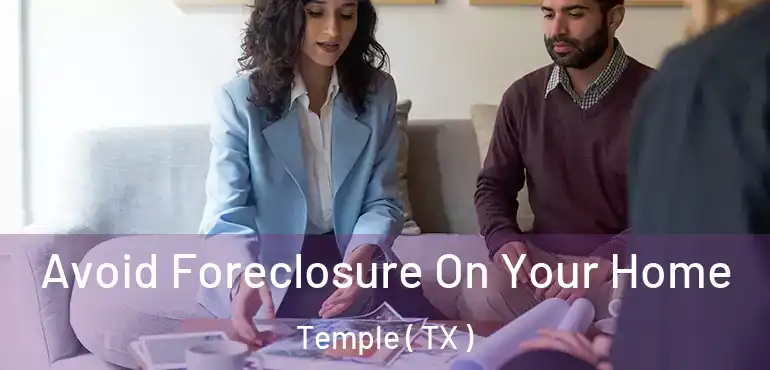  Avoid Foreclosure On Your Home Temple ( TX )