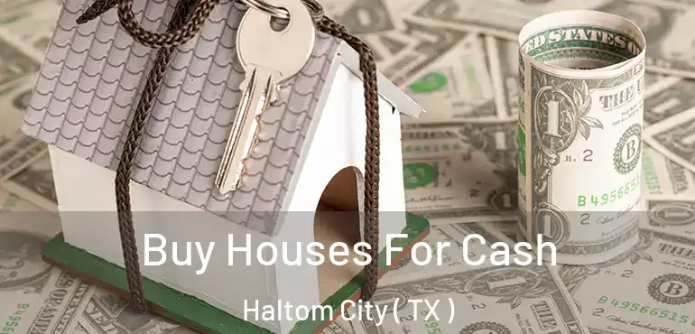  Buy Houses For Cash Haltom City ( TX )