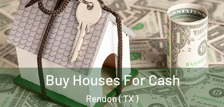  Buy Houses For Cash Rendon ( TX )