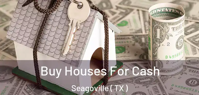  Buy Houses For Cash Seagoville ( TX )