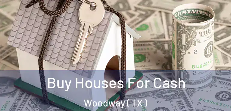  Buy Houses For Cash Woodway ( TX )