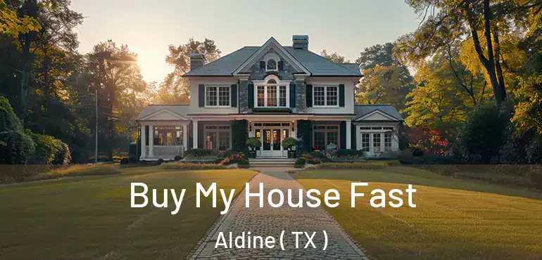  Buy My House Fast Aldine ( TX )