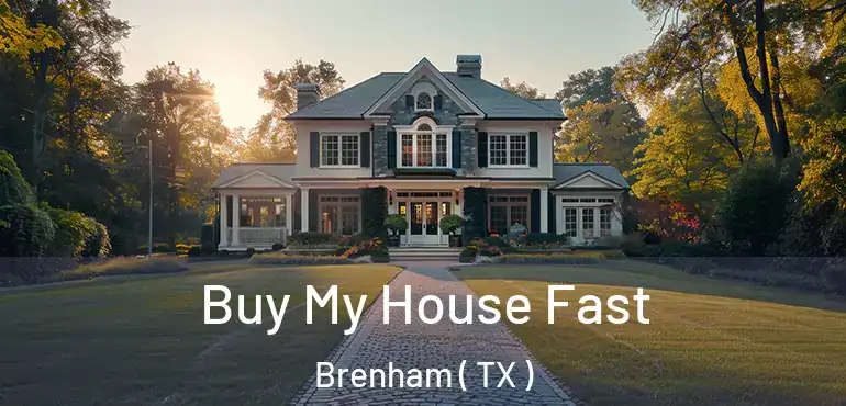  Buy My House Fast Brenham ( TX )