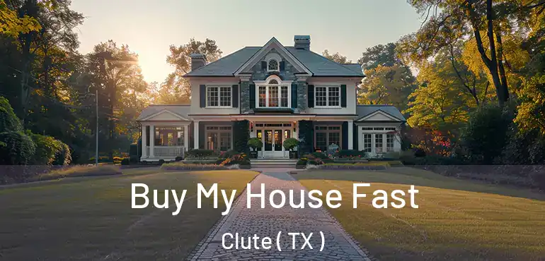  Buy My House Fast Clute ( TX )