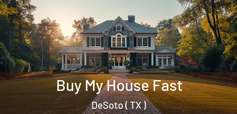  Buy My House Fast DeSoto ( TX )