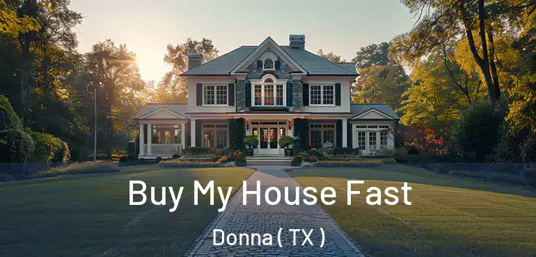 Buy My House Fast Donna ( TX )