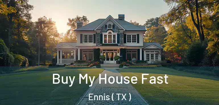 Buy My House Fast Ennis ( TX )