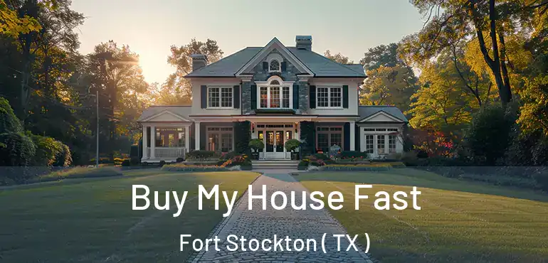  Buy My House Fast Fort Stockton ( TX )