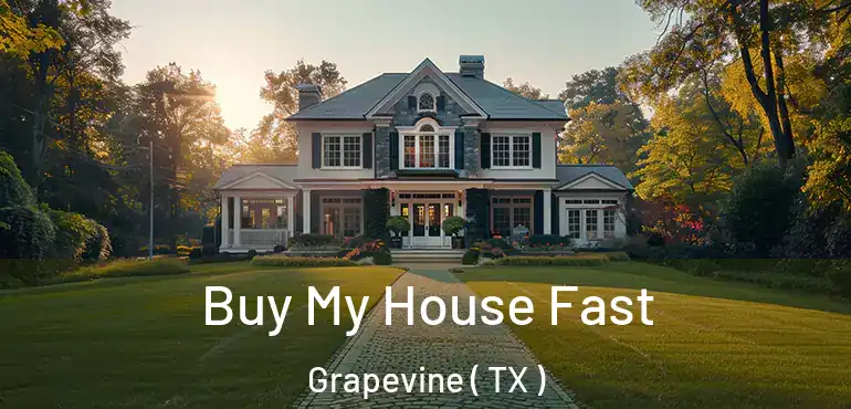  Buy My House Fast Grapevine ( TX )