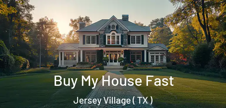  Buy My House Fast Jersey Village ( TX )