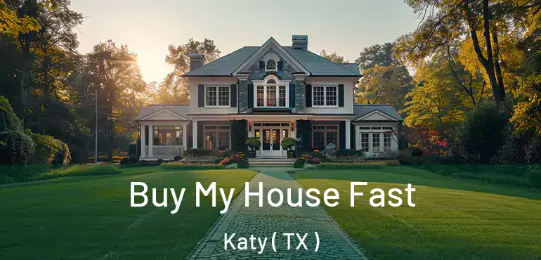  Buy My House Fast Katy ( TX )