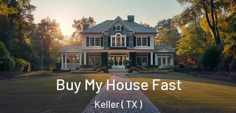  Buy My House Fast Keller ( TX )