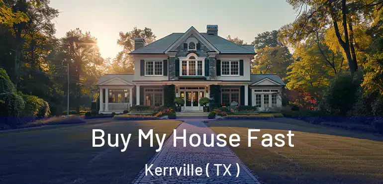  Buy My House Fast Kerrville ( TX )