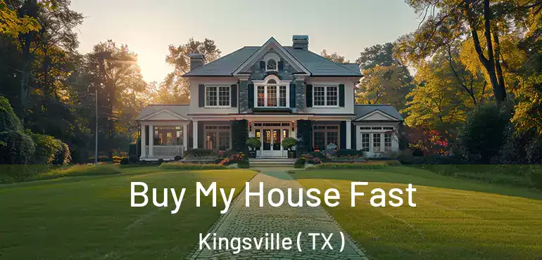  Buy My House Fast Kingsville ( TX )