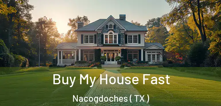  Buy My House Fast Nacogdoches ( TX )