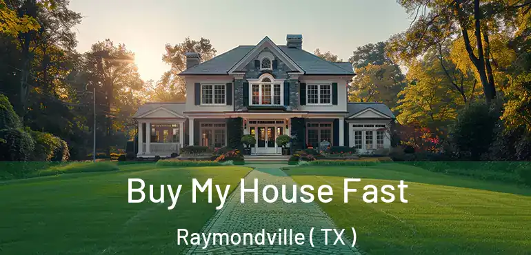  Buy My House Fast Raymondville ( TX )