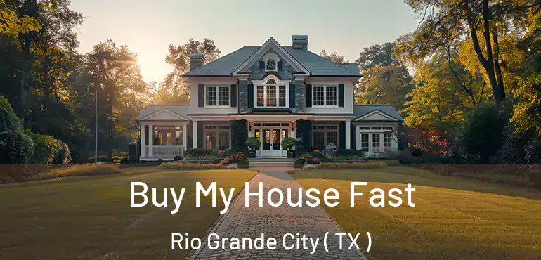  Buy My House Fast Rio Grande City ( TX )