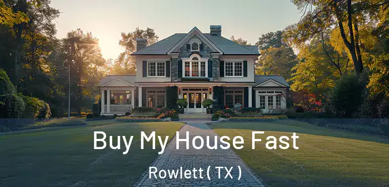  Buy My House Fast Rowlett ( TX )