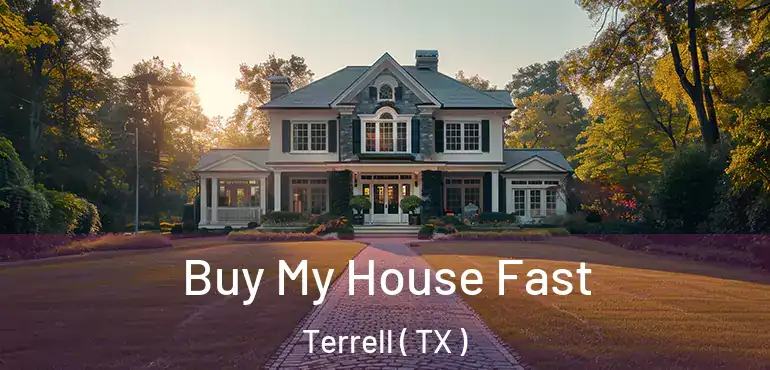  Buy My House Fast Terrell ( TX )