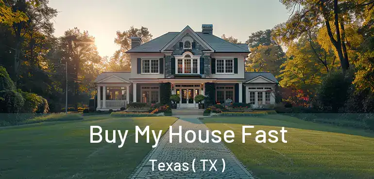  Buy My House Fast Texas ( TX )