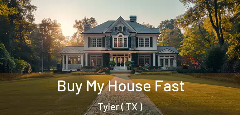  Buy My House Fast Tyler ( TX )