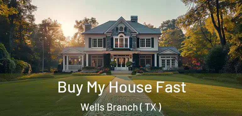  Buy My House Fast Wells Branch ( TX )