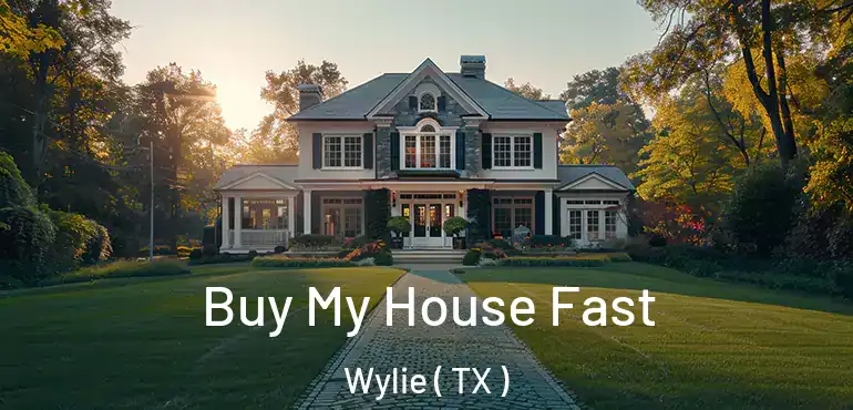 Buy My House Fast Wylie ( TX )