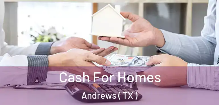  Cash For Homes Andrews ( TX )