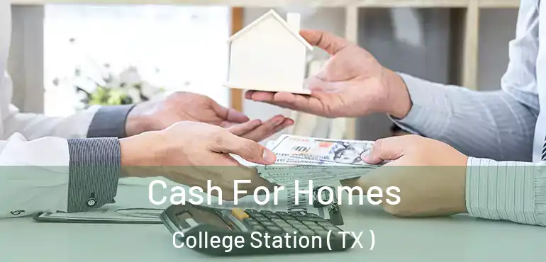  Cash For Homes College Station ( TX )