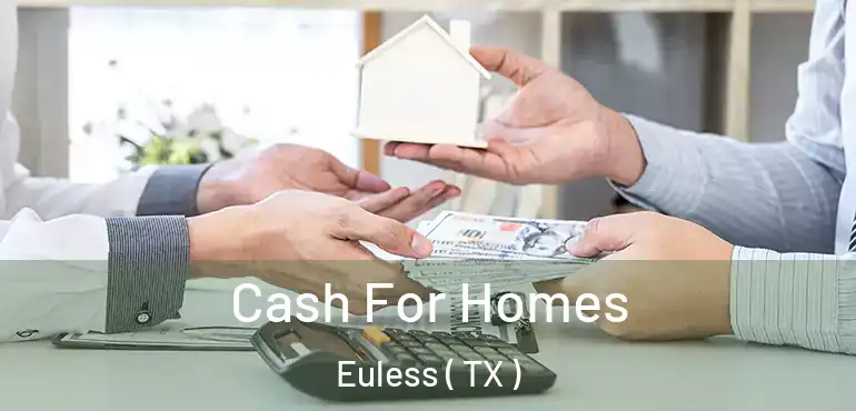  Cash For Homes Euless ( TX )