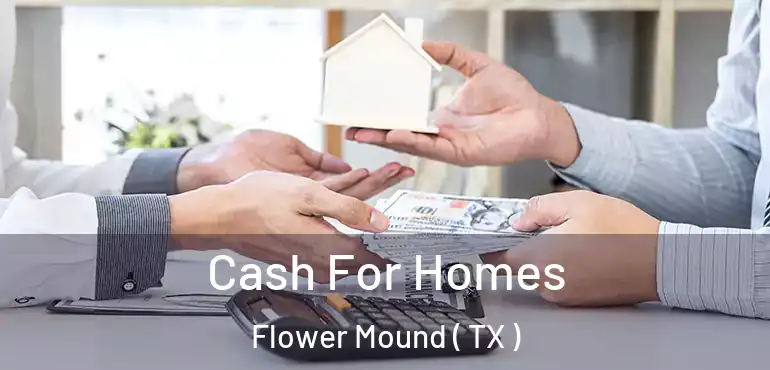  Cash For Homes Flower Mound ( TX )
