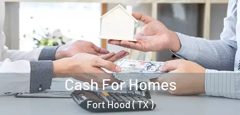  Cash For Homes Fort Hood ( TX )