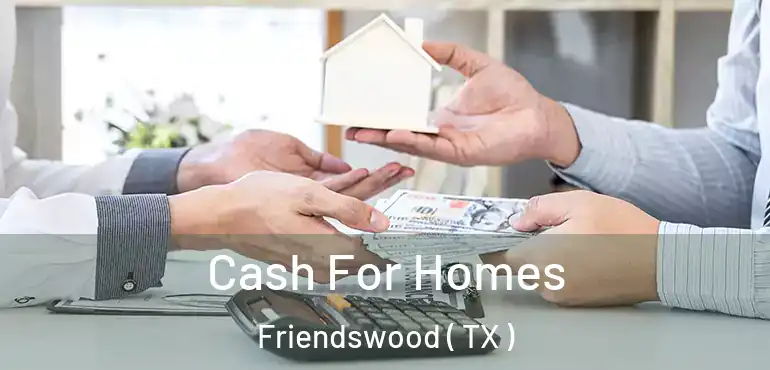  Cash For Homes Friendswood ( TX )