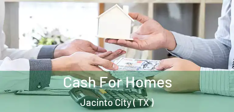  Cash For Homes Jacinto City ( TX )